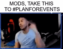 a man is sitting in front of a screen with the words mods take this to #planforevents written above him .