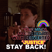 a poster that says your minds are diseased with perverted " justice stay back "