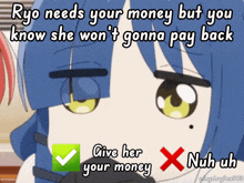 ryo needs your money but you know she won 't gonna pay back give her your money nuh uh