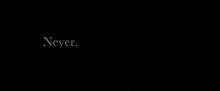 a black background with the words never ever ever give up in white letters