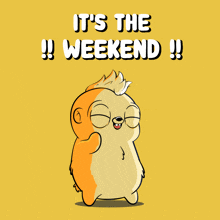 a cartoon character with the words it 's the weekend