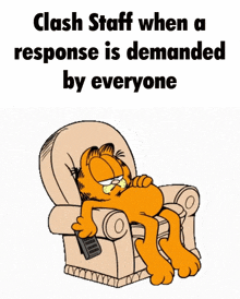 garfield is laying in a chair with a remote control in his hand and the words clash staff when a response is demanded by everyone