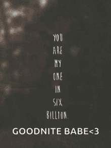 You Are My One In Six Billion Goodnight GIF - You Are My One In Six Billion Goodnight Babe GIFs