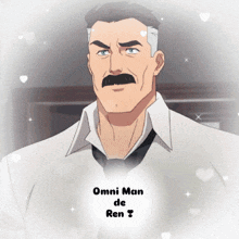 a man with a mustache is surrounded by hearts and the words omni man de ren