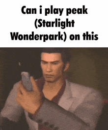 a man in a suit is looking at his phone with the words can i play peak ( starlight wonderpark ) on this on the bottom