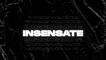 a black background with the words ingenitate insensate insensate insensate insensate insensate