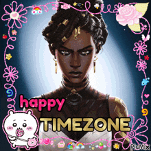 a picture of a woman with the words " happy timezone " on it