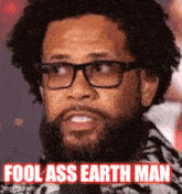 Fool Ass Earth Man GIF - Fool Ass Earth Man GIFs