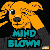 a cartoon of a dog covering his eyes with his hands with the words mind blown below him
