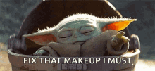 The Mandalorian Baby Yoda GIF - The Mandalorian Baby Yoda Fix That Makeup I Must GIFs