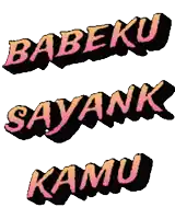a sticker that says babeku sayank kamu on it