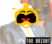 a pixel art of a man in a suit and tie with the words it 's too bright underneath him