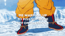 a cartoon of a person with the words me warming up to piss someone off on facebook below them