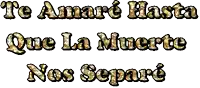 the words te amare hasta que la muerte nos separe are written in gold letters