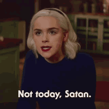 Not Today Satan Sabrina Spellman GIF - Not Today Satan Sabrina Spellman Actress GIFs