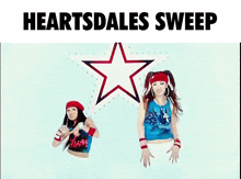 two girls are dancing in front of a star and the words heartsdales sweep are on the bottom