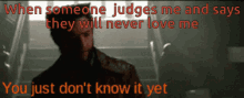 When Someone Judges Me They Will Never Love Me GIF - When Someone Judges Me They Will Never Love Me You Just Dont Know It Yet GIFs