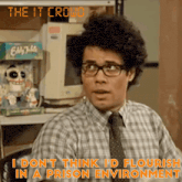 a man in a plaid shirt and tie says " i don t think id flourish in a prison environment