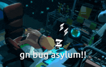 a picture of a person sleeping with the words " gn bug asylum " below them
