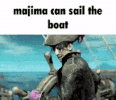 a man in a pirate hat is steering a boat with the words " majima can sail the boat " above him
