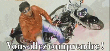 a man sitting on a motorcycle with the words " vous allez comprendre " written below him