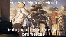 a cartoon of a man running with the words forever hydro e mood indo jogar depois de mil promessas on the bottom
