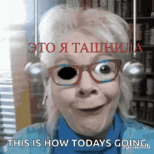 a woman wearing glasses with a black eye and the words " this is how todays going "