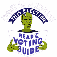 election season election dont be a zombia this elevtion zombie voter guide