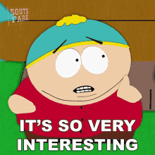 its so very interesting cartman south park intriguing fascinating