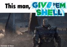 a picture of thanos with the words this man give em shell