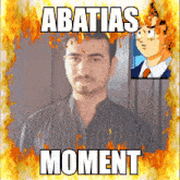 a picture of a man and a picture of a dragon ball z character with the caption ' abatias moment '
