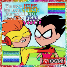 a picture of two cartoon characters that says we are here we are queer we will not live in fear yaoi
