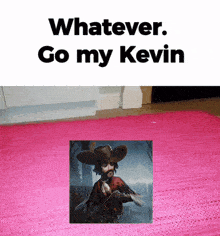 a pink rug with a picture of a cowboy and the words " whatever go my kevin " on top