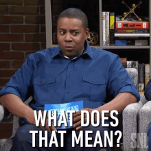 What Does That Mean Kenan Thompson GIF - What Does That Mean Kenan Thompson Saturday Night Live GIFs