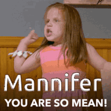 Mannifer You Are GIF - Mannifer You Are So Mean GIFs