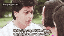 atleast youre notlike otherstupid girls afterwhomigo. shah rukh khan person human face