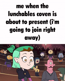 a cartoon of a girl with the words me when the lunchables coven is about to present going to join right away written below her