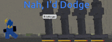 nah i 'd dodge is displayed on a screen