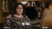 not here kate pearson chrissy metz this is us dont do that here