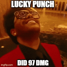 a man wearing sunglasses and a red jacket with the words lucky punch did 97 dmg
