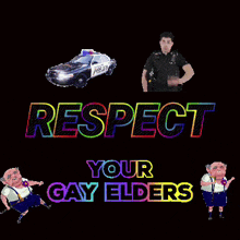 a poster that says respect your gay elders with a police car in the background