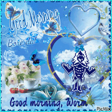 a picture that says good morning bored da on it