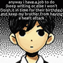 a picture of a boy with the words anyway i have a job to do keep writing or else i won 't finish it in time