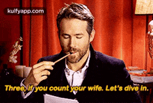 Three If You Count Your Wife. Let'S Dive In..Gif GIF