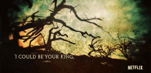i could be your king cursed netflix epic period series