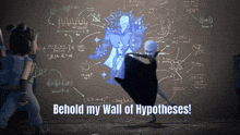 a cartoon character is standing in front of a chalkboard with the words behold my wall of hypotheses