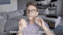 Even If Its Like Not Ready Yet Fast GIF - Even If Its Like Not Ready Yet Fast Impatient GIFs