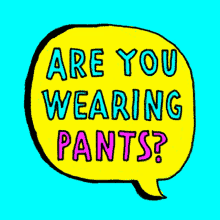 Are You Wearing Pants Chat Bubble GIF - Are You Wearing Pants Chat Bubble GIFs