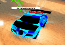 a blue car with the words any one want hyper blue on the side