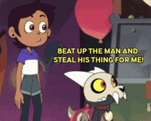 a cartoon character with the words beat up the man and steal his thing for me on it